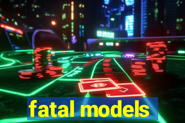 fatal models